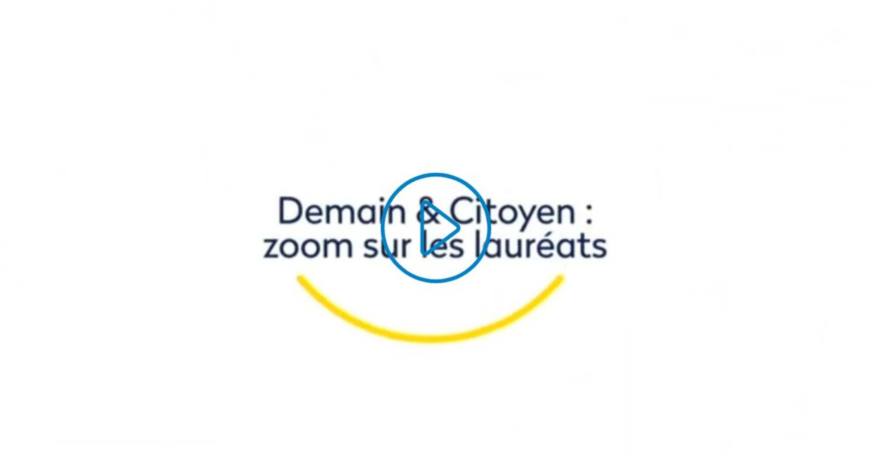 Accéder à la vidéo Demain & Citoyen : zoom sur les lauréats